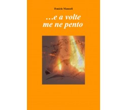 ... e a volte me ne pento di Daniela Mannoli,  2021,  Youcanprint