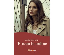 È tutto in ordine	 di Carla Pavone,  2017,  Youcanprint