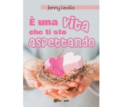 È una vita che ti sto aspettando	 di Jenny Leotta,  2019,  Youcanprint