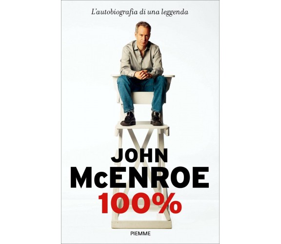 100% - John McEnroe - Piemme, 2018