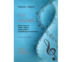 100 Solfeggi nelle chiavi di violino, basso, endecalineo e propedeutica al setti