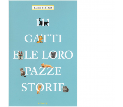 111 GATTI E LE LORO PAZZE STORIE di PISTOR, ELKE - Emons, 2016