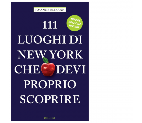 111 LUOGHI DI NEW YORK (nuova edizione) CHE DEVI PROPRIO SCOPRIRE - 2021