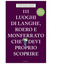 111 luoghi di Langhe, Roero e Monferrato che devi proprio scoprire-Emons,2021