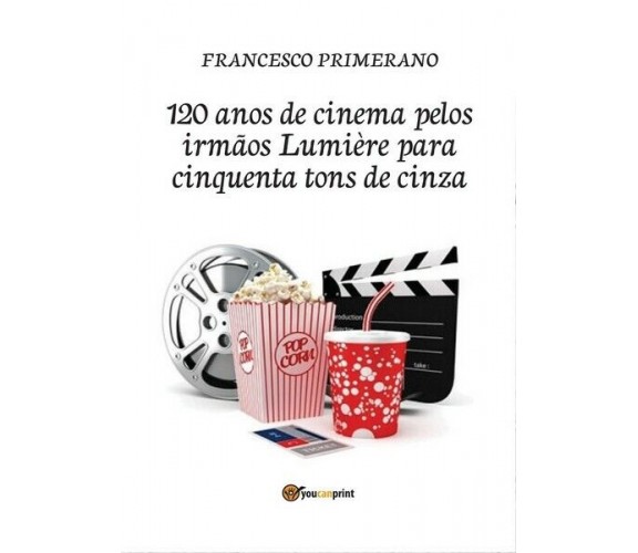 120 anos de cinema pelos irmãos Lumière para cinquenta tons de cinza- ER