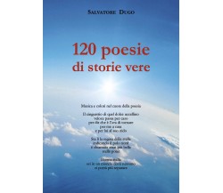 120 poesie di storie vere	 di Salvatore Dugo,  2020,  Youcanprint