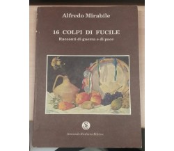 16 colpi di fucile - Alfredo Mirabile - Armando siciliano ed. - 1994 - M