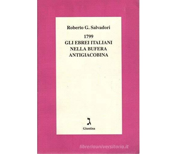 1799: gli ebrei italiani nella bufera antigiacobina di Roberto G. Salvadori-1999