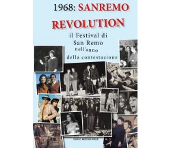 1968: Sanremo revolution. Il Festival di San Remo nell’anno della contestazione 