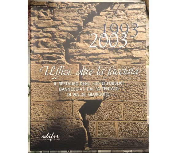  1993-2003. Uffizi: oltre la facciata. Il restauro degli edifici pubblici danneg