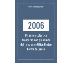 2006: un anno scolastico trascorso con gli alunni del liceo scientifico... - ER