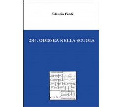 2014, Odissea nella scuola  di Claudia Fanti,  2014,  Youcanprint