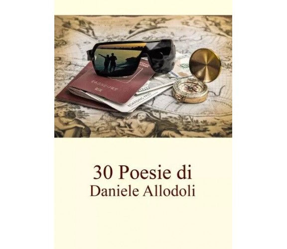 30 poesie di Daniele Allodoli di Daniele Allodoli, 2023, Youcanprint