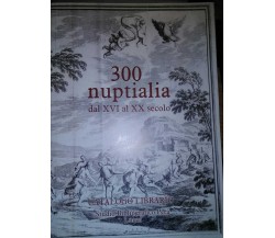 300 nuptialia dal XVI al XX secolo-Catalogo librario-Studio bibliografico Pera-S