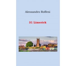 31 Limerick di Alessandro Roffeni,  2019,  Youcanprint