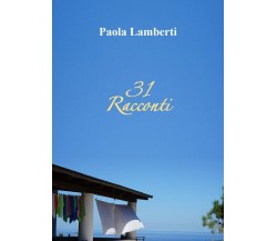 31 Racconti di Paola Lamberti,  2022,  Youcanprint