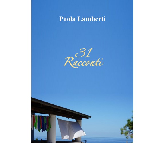 31 Racconti di Paola Lamberti,  2022,  Youcanprint