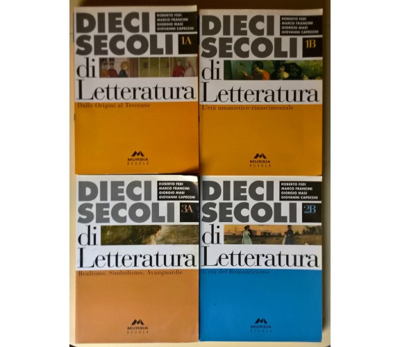  4 voll. Dieci secoli di Letteratura 1A/1B/2B/3A - Fedi, Masi - Mursia, 2004 - L