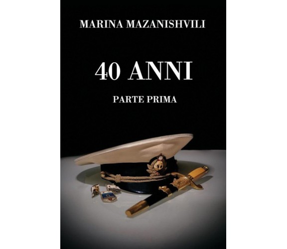 40 ANNI parte prima di Marekhi Mazanishvili,  2021,  Youcanprint