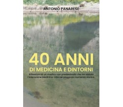 40 anni di Medicina e Dintorni  di Antonio Panarese,  2019,  Youcanprint  - ER