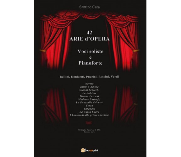 42 Arie d’Opera per Voci Soliste e Pianoforte, Santino Cara,  2016,  Youcanprint