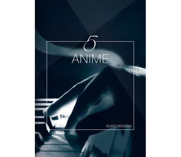 5 anime di Guido Roversi,  2020,  Youcanprint