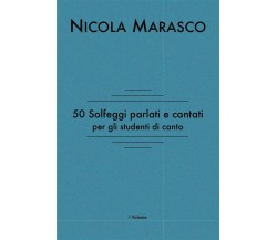 50 solfeggi parlati e cantati per gli studenti di canto di Nicola Marasco,  2014