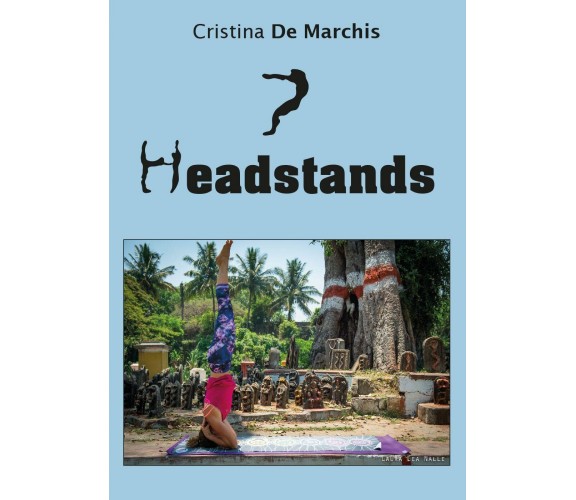 7 Headstands di Cristina De Marchis,  2017,  Youcanprint