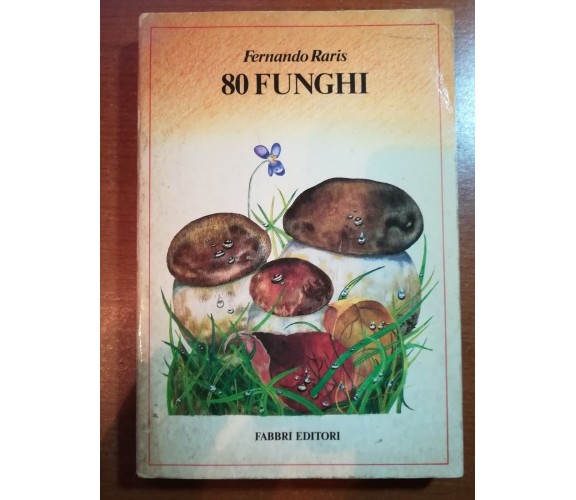 80 funghi - Fernando Raris - Fabbri - 1980  - M