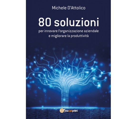 80 soluzioni per innovare l’organizzazione aziendale e migliorare la produttivit