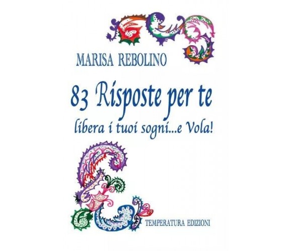 83 Risposte per te di Marisa Rebolino, 2022, Temperatura Edizioni