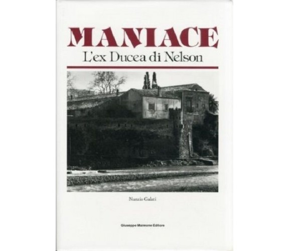 8877510161 / MANIACE. L'EX DUCEA DI NELSON / NUNZIO GALATI