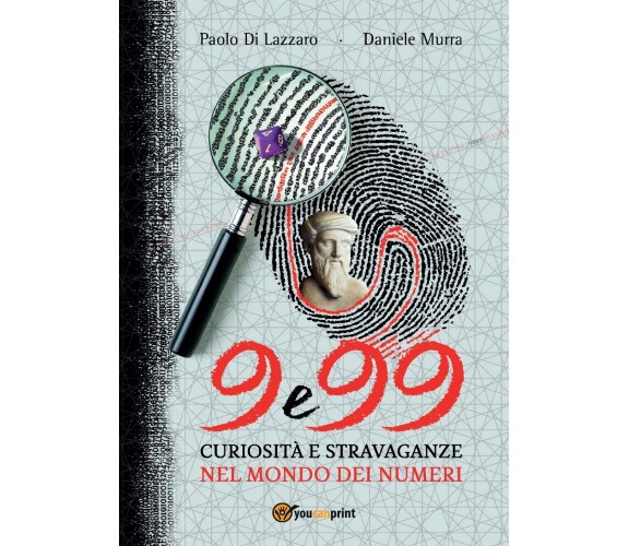 9 e 99 - Curiosità e stravaganze nel mondo dei numeri (Murra, Di Lazzaro)