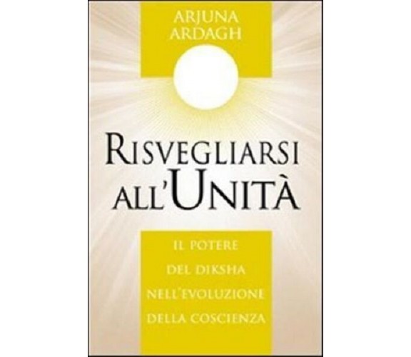 9788875079079 RISVEGLIARSI ALL'UNITÀ. IL POTERE DEL DIKSHA NELL'EVOLUZIONE DELLA