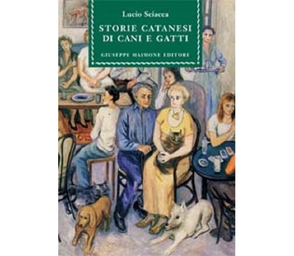 9788877512802 STORIE CATANESI DI CANI E GATTI. LUCIO SCIACCA