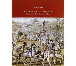 9788877512871 CARLO V E LA SICILIA. TRA GUERRA, RIVOLTE, FEDE E RAGION DI STATO.