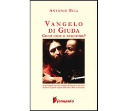 9788889207390 VANGELO DI GIUDA. GIUDA EROE O TRADITORE - ANTONIO BICA