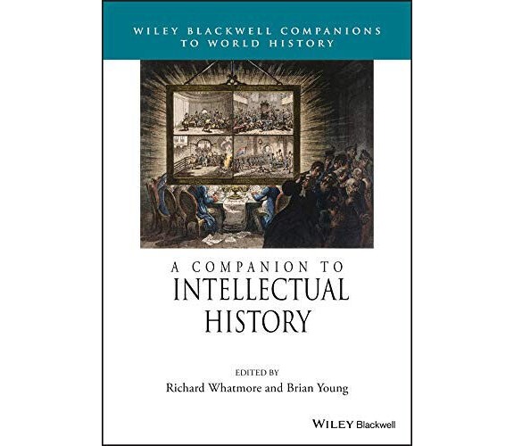 A Companion To Intellectual History - Richard Whatmore-John Wiley And Sons, 2020