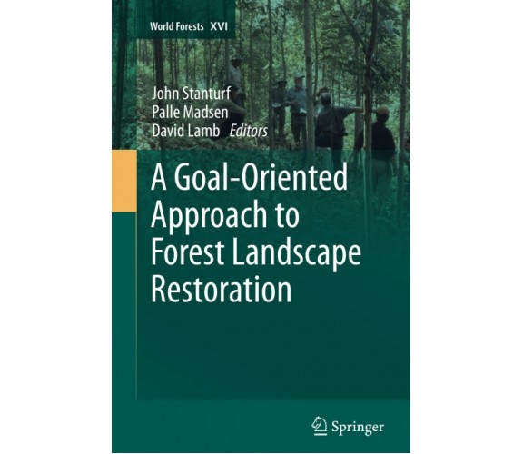 A Goal-Oriented Approach to Forest Landscape Restoration - John Stanturf - 2015