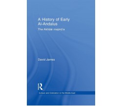 A History of Early Al-Andalus - David James - Taylor & Francis Ltd, 2014