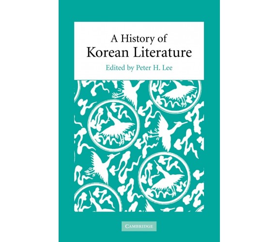 A History of Korean Literature - Peter H. Lee - Cambridge, 2009