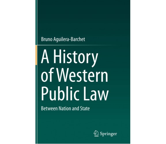 A History of Western Public Law - Bruno Aguilera-Barchet - Springer, 2016