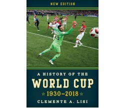 A History of the World Cup - Clemente Lisi - Rowman & Littlefield, 2019