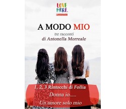 A Modo Mio	 di Antonella Morreale,  2018,  Youcanprint