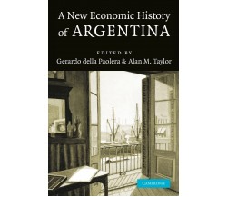 A New Economic History of Argentina - Gerardo della Paolera - Cambridge, 2011