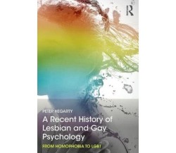 A Recent History of Lesbian and Gay Psychology - Peter - Routledge, 2017