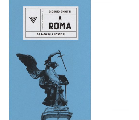 A Roma. Da Pasolini a Rossellini di Giorgio Ghiotti - Perrone, 2022