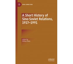 A Short History of Sino-Soviet Relations, 1917-1991 - Zhihua Shen-Springer, 2020