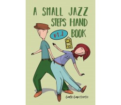 A Small Jazz Steps Handbook Pt.2	 di Carlo Capotorto,  2021,  Youcanprint