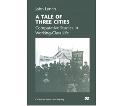 A Tale of Three Cities - John Lynch - Palgrave, 1998